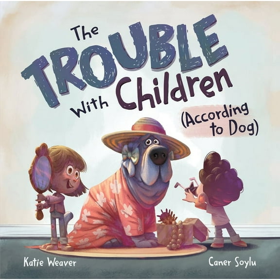 The Trouble with Children (According to Dog), (Hardcover)