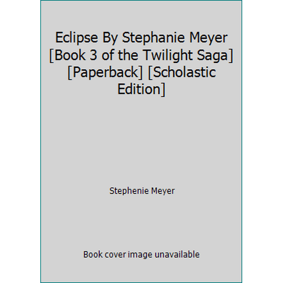 Pre-Owned Eclipse By Stephanie Meyer [Book 3 of the Twilight Saga] [Paperback] [Scholastic Edition] (Paperback) 0316076341 9780316076340