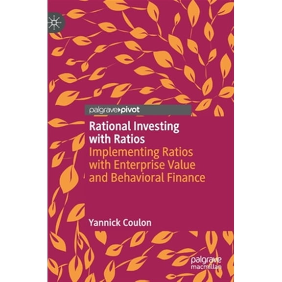 Pre-Owned Rational Investing with Ratios: Implementing Ratios with Enterprise Value and Behavioral Finance (Hardcover)