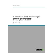 U. K.-Limited vs. GmbH - Reformierung der GmbH zur Beschrnkung des Grndungsbooms der Ltd.?