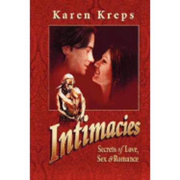 Pre-Owned Intimacies: Secrets of Love, Sex & Romance (Paperback) by Karen Kreps