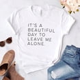 thumbnail image 4 of Harajuku It's a Beautiful Day to Leave Me Alone Women t-shirt Casual Funny White tshirt For Lady Yong Girl Camisas Mujer, 4 of 10