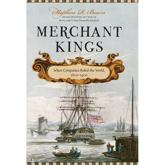 Merchant Kings: When Companies Ruled the World, 1600--1900, (Hardcover)