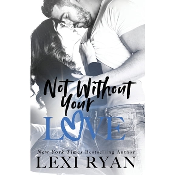 Pre-Owned Not Without Your Love (Paperback) 1940832225 9781940832227