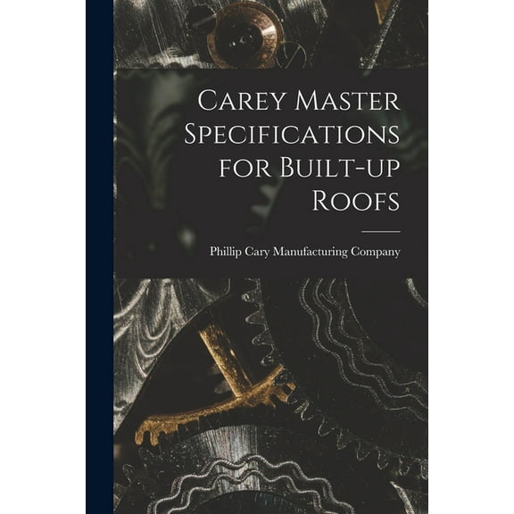 Carey Master Specifications for Built-up Roofs, (Paperback)