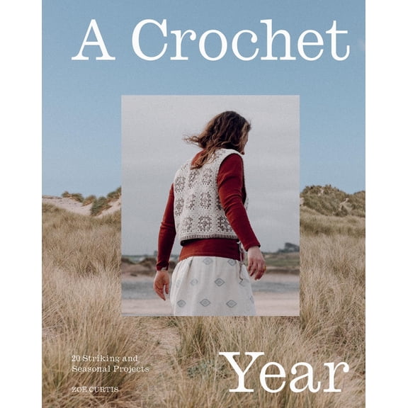A Crochet Year: 20 Striking and Seasonal Projects, (Paperback)