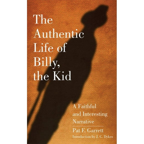 Western Frontier Library The Authentic Life of Billy, the Kid: A Faithful and Interesting Narrative Volume 3, Book 3, (Paperback)