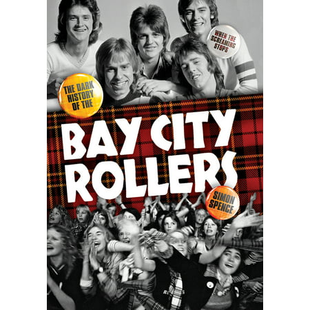 When The Screaming Stops: The Dark History Of The Bay City (Best Of Bay City Rollers)