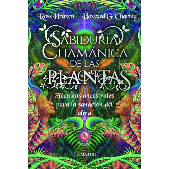 Sabiduría Chamánica De Las Plantas, de Ross Heaven / Howard