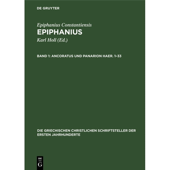 Die Griechischen Christlichen Schriftste Ancoratus Und Panarion Haer. 1-33, Book 25, (Hardcover)