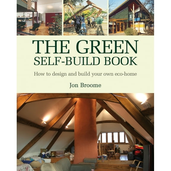Sustainable Building: The Green Self-Build Book : How to Design and Build Your Own Eco-Home (Series #2) (Paperback)