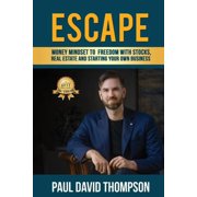 Escape: Money Mindset To Freedom With Stocks, Real Estate And Starting Your Own Business, (Paperback)