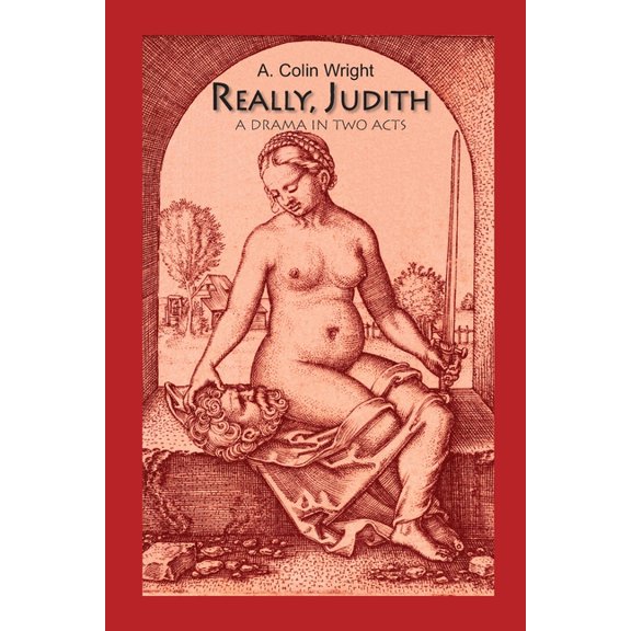 Really, Judith: A Drama in Two Acts, (Paperback)