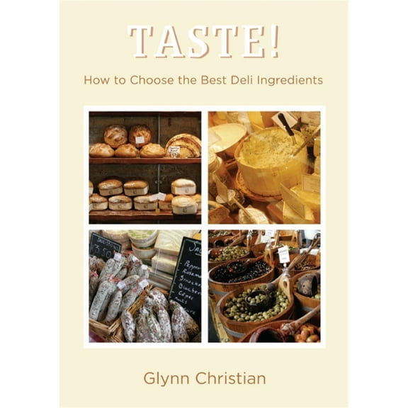 Taste!: How to Choose the Best Deli Ingredients (Hardcover)