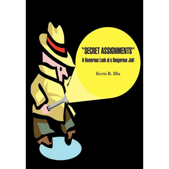 ''Secret Assignments'': A Humorous Look at a Dangerous Job!, (Hardcover)