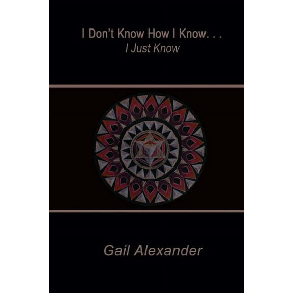 I Don't Know How I Know, I Just Know, (Paperback)