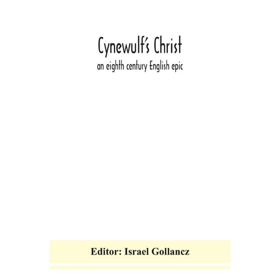 Cynewulf's Christ: an eighth century English epic, (Paperback)