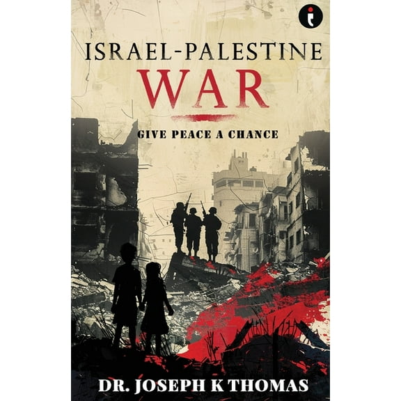 Israel - Palestine War: Give Peace a Chance, (Paperback)