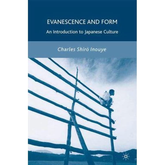 Pre-Owned Evanescence and Form: An Introduction to Japanese Culture (Paperback) 1403967067 9781403967060