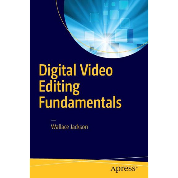 Digital Video Editing Fundamentals, (Paperback)