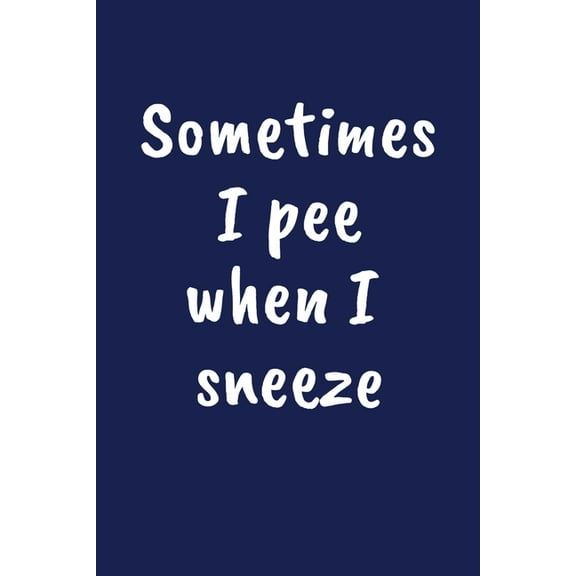 Sometimes I Pee When I Sneeze: Funny Gift for a 80 Year Old Man or Woman (Paperback)