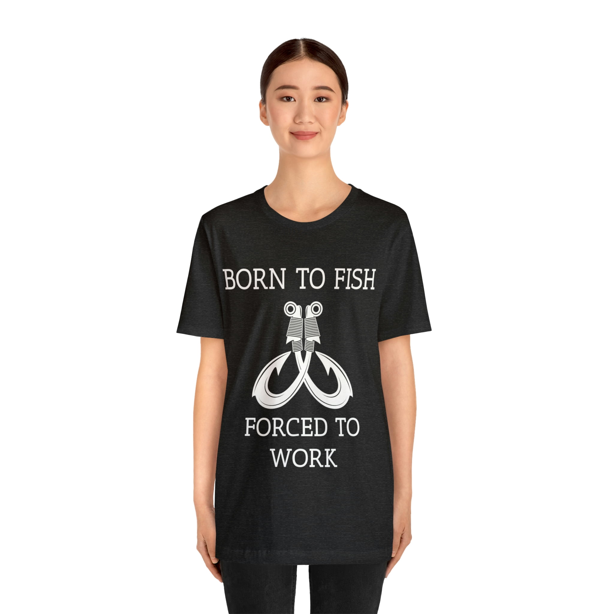 Born to Fish forced to Work Shirt, Fishing T-Shirt