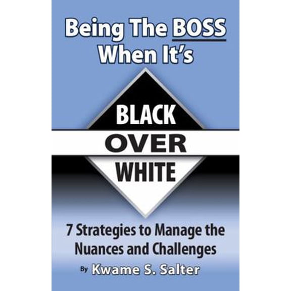 Pre-Owned Being The Boss When It's Black Over White (Paperback) 0985227796 9780985227791