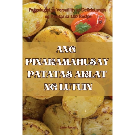 Ang Pinakamahusay Patatas Aklat Ng Lutuin, (Paperback)