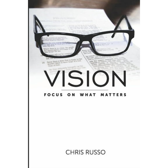 Vision: Focus on What Matters, (Paperback)