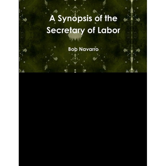 A Synopsis of the Secretary of Labor, (Paperback)