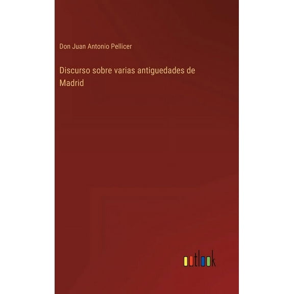 Discurso sobre varias antiguedades de Madrid (Hardcover)