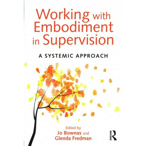 Working with Embodiment in Supervision: A systemic approach (Paperback)