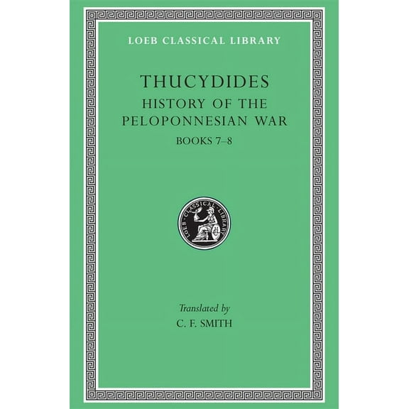 Loeb Classical Library: History of the Peloponnesian War, Volume IV: Books 7-8 (Hardcover)