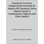 Angle View: Holding On to Home: Designing Environments for People with Dementia (Johns Hopkins Series in Contemporary Medicine and Public Health), Used [Paperback]