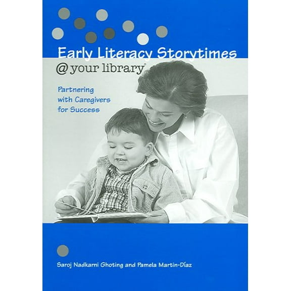 Early Literacy Storytimes @ your library: Partnering with Caregivers for Success  Paperback  Saroj Nadkarni Ghoting, Pamela Martin-Diaz