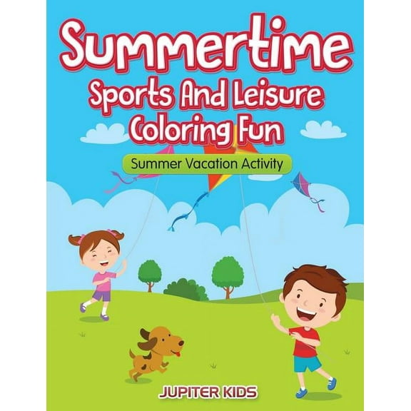 Summertime - Sports And Leisure Coloring Fun: Summer Vacation Activity (Paperback)