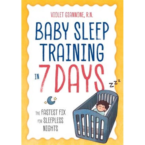 Pre-Owned Baby Sleep Training in 7 Days: The Fastest Fix for Sleepless Nights (Paperback) 1641521074 9781641521079