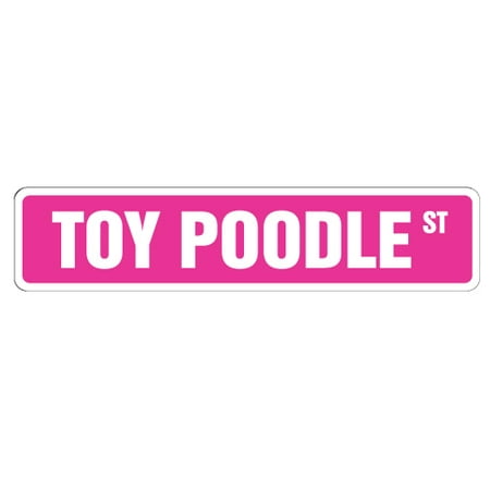 Toy Poodle Dog - TOY POODLE Street Sign dog lover great lover family | Indoor/Outdoor | Â 24
