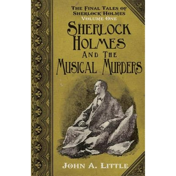 The Final Tales of Sherlock Holmes - Volume 1 - The Musical Murders (Paperback)