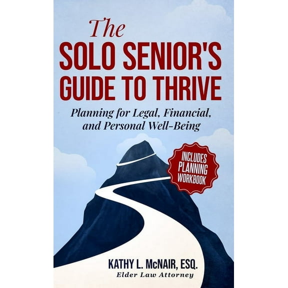 The Solo Senior's Guide to Thrive: Planning for Legal, Financial, and Personal Well-Being, (Hardcover)