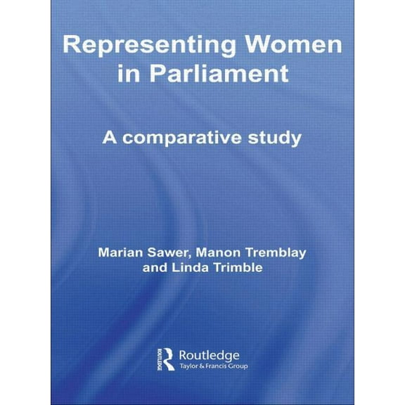 Routledge Research in Comparative Politi Representing Women in Parliament: A Comparative Study, (Paperback)