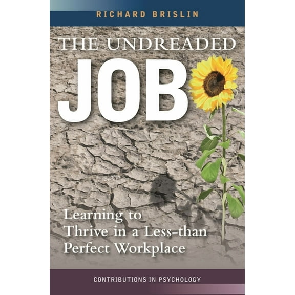 International Contributions in Psycholog The Undreaded Job: Learning to Thrive in a Less-than-Perfect Workplace, (Hardcover)
