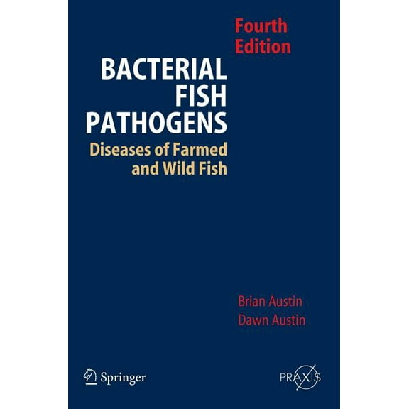 Bacterial Fish Pathogens: Disease of Farmed and Wild Fish, (Hardcover)