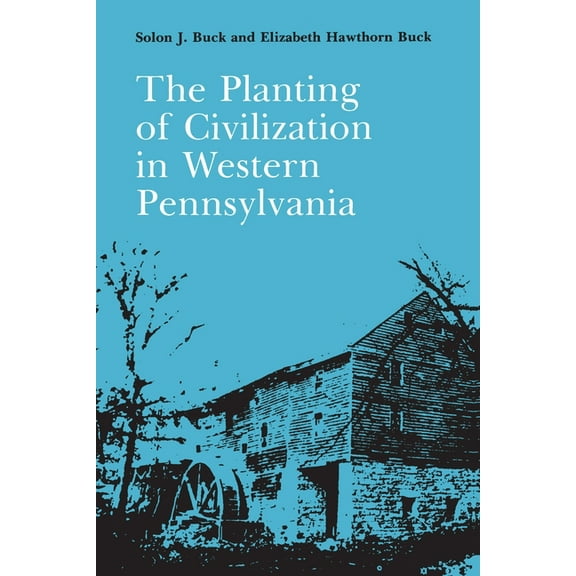 Regional The Planting of Civilization in Western Pennsylvania, (Paperback)