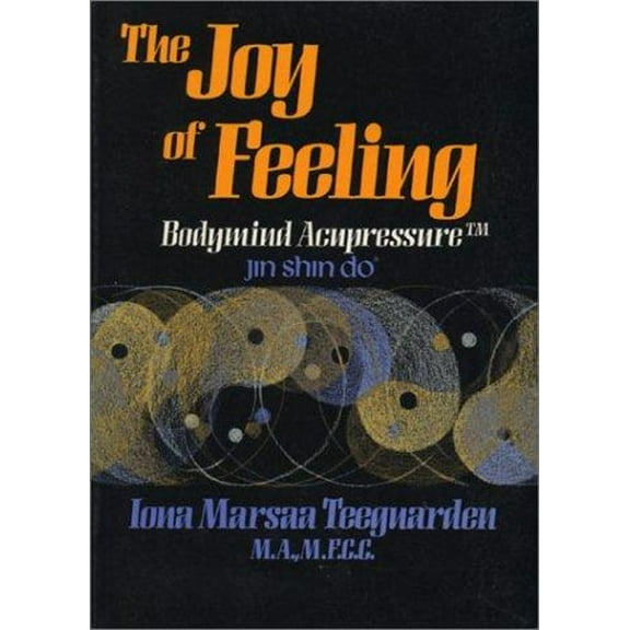Pre-Owned The Joy of Feeling: Bodymind Acupressure - Jin Shin Do (Paperback) 0870406345 9780870406348