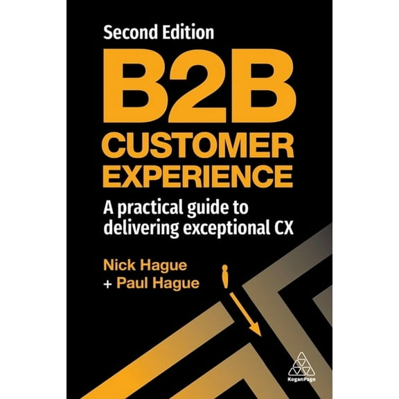 B2B Customer Experience: A Practical Guide to Delivering Exceptional CX, (Hardcover)