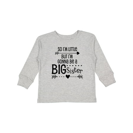 

Inktastic So I m Little but I m Gonna Be a Big Sister Gift Toddler Toddler Girl Long Sleeve T-Shirt