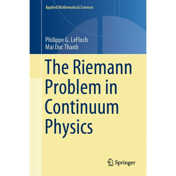 Applied Mathematical Sciences The Riemann Problem in Continuum Physics, Book 219, (Hardcover)