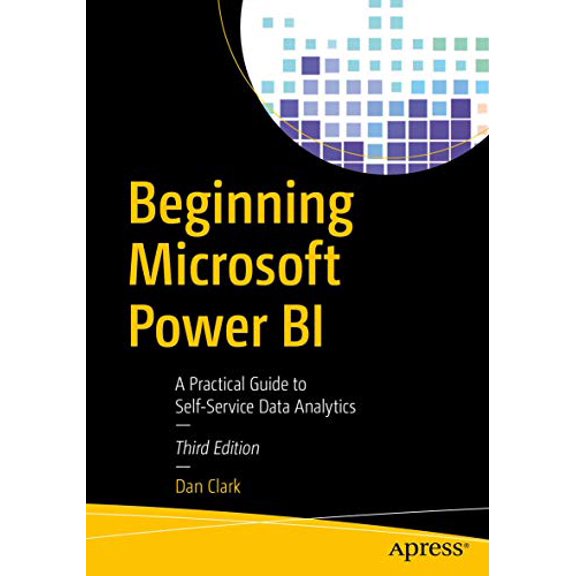 Pre-Owned Beginning Microsoft Power Bi: A Practical Guide to Self-Service Data Analytics (Paperback) 1484256190 9781484256190