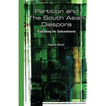 Partition and the South Asian Diaspora: Extending the Subcontinent Partition and the South Asian Diaspora: Extending the Subcontinent